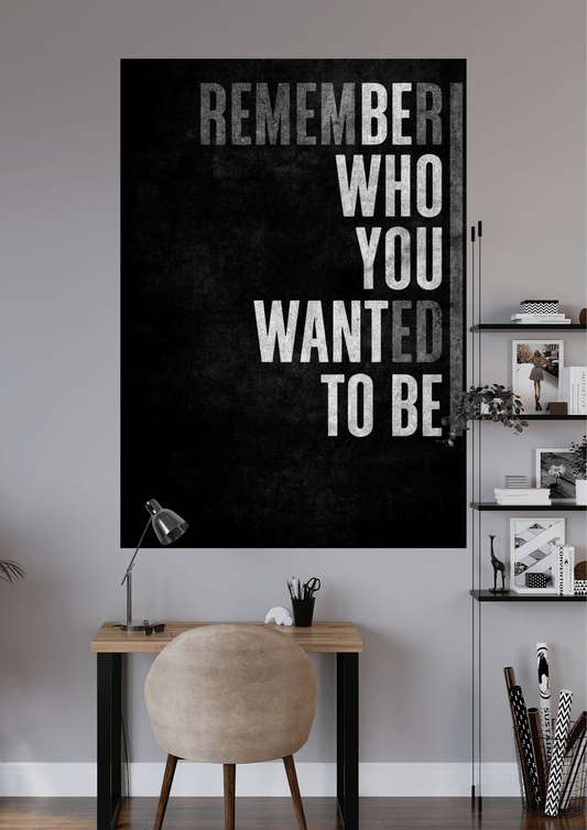 REMEMBER WHO YOU WANT TO BE | UNIQUE DESIGN | QUOTES POSTER | #HIP171
